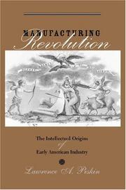 Cover of: Manufacturing Revolution: The Intellectual Origins of Early American Industry (Studies in Early American Economy and Society from the Library Company of ... from the Library Company of Philadelphia)