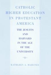 Cover of: Catholic higher education in Protestant America: the Jesuits and Harvard in the age of the university