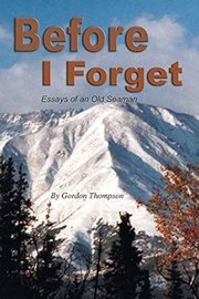 Front cover of Before I Forget by Gordon W. Thompson