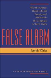 Cover of: False Alarm: Why the Greatest Threat to Social Security and Medicare Is the Campaign to "Save" Them (Century Foundation Book)