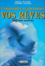 Cover of: Comprendre et interpréter vos rêves by Michel Devivier, Michel Devivier