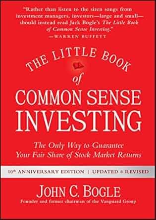 The Little Book of Common Sense Investing . ( The Only Way to Guarantee Your Fair Share of Stock Market Returns . ) The best-selling investing "bible" offers new information, new insights, and new perspectives . -