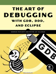 The art of debugging with GDB, DDD, and Eclipse by Norman S. Matloff, Peter Salzman