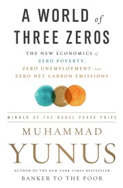 Cover of: A World of Three Zeros: The New Economics of Zero Poverty, Zero Unemployment, and Zero Net Carbon Emissions