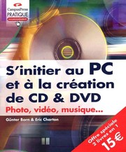 Cover of: S'initier au PC et à la création de CD et DVD