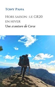 Cover of: Hors Saison : Le GR20 en Hiver by Tony Pana