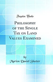 Cover of: Philosophy of the Single Tax on Land Values Examined by Marion Daniel Shutter, Marion Daniel Shutter