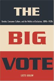 Cover of: The big vote: gender, consumer culture, and the politics of exclusion, 1890s-1920s