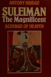 Cover of: Suleiman the Magnificent by Antony Bridge, Antony Bridge