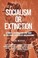 Cover of: Socialism or Extinction