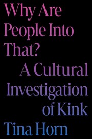Cover of: Why Are People into That? by Tina Horn, Tina Horn