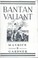 Cover of: Bantan Valiant