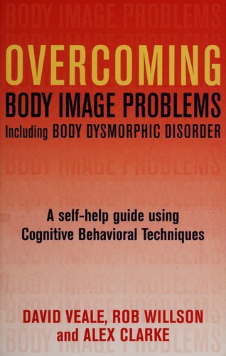 cover of Overcoming body image problems including body dysmorphic disorder