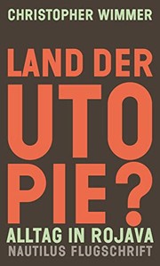 Cover of: Land der Utopie?: Alltag in Rojava by Christopher Wimmer