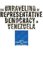 Cover of: The Unraveling of Representative Democracy in Venezuela by 