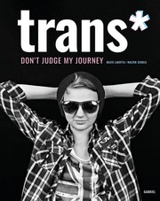 Cover of: trans*: don't judge my journey: Porträts junger trans* Menschen