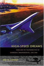 Cover of: High-Speed Dreams: NASA and the Technopolitics of Supersonic Transportation, 1945--1999 (New Series in NASA History)