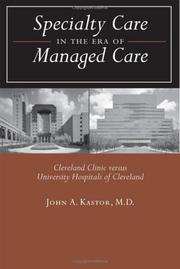 Cover of: Specialty care in the era of managed care: Cleveland Clinic versus University Hospitals of Cleveland