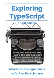 Exploring TypeScript by Axel Rauschmayer