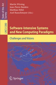 Cover of: Software-Intensive Systems and New Computing Paradigms by Martin Wirsing, Jean-Pierre Banatre, Matthias Hölzl, Axel Rauschmayer, Martin Wirsing, Jean-Pierre Banatre, Matthias Hölzl, Axel Rauschmayer