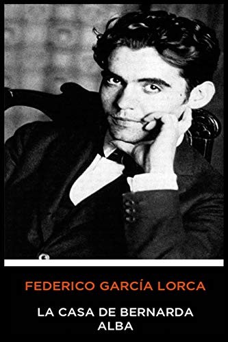 Federico García Lorca - la Casa de Bernarda Alba