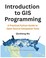 Cover of: Introduction to GIS Programming: A Practical Python Guide to Open Source Geospatial Tools