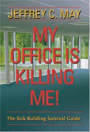 Cover of: My office is killing me!: the sick building survival guide