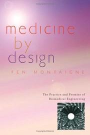 Cover of: Medicine by design: the practice and promise of biomedical engineering