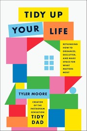 Cover of: Tidy up Your Life: Rethinking How to Organize, Declutter, and Make Space for What Matters Most