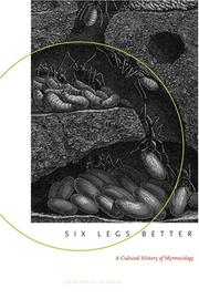 Cover of: Six Legs Better: A Cultural History of Myrmecology (Animals, History, Culture)