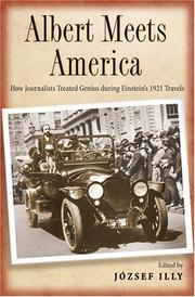 Cover of: Albert Meets America: How Journalists Treated Genius during Einstein's 1921 Travels