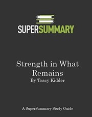 Cover of: Study Guide: Strength in What Remains by Tracy Kidder by SuperSummary