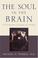 Cover of: The Soul in the Brain