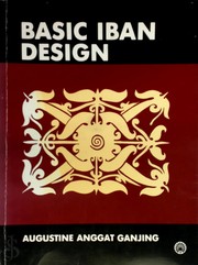 Cover of: Basic Iban Design by Augustine Anggat Ganjing, Augustine Anggat Ganjing