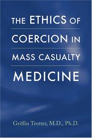 Cover of: The Ethics of Coercion in Mass Casualty Medicine by Griffin Trotter