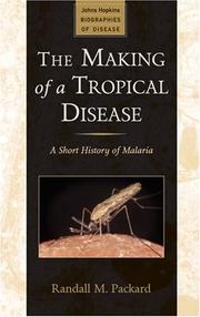 Cover of: The Making of a Tropical Disease: A Short History of Malaria (Johns Hopkins Biographies of Disease)