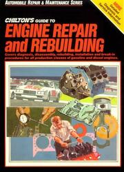 Cover of: Chilton's guide to engine repair and rebuilding