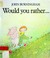 Cover of: Would you rather ...