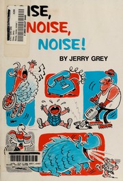 Cover of: Noise, noise, noise! by Jerry Grey, Jerry Grey