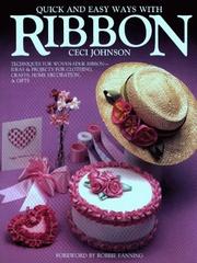 Quick and easy ways with ribbon by Ceci Johnson