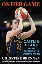 Cover of: On Her Game: Caitlin Clark and the Revolution in Women's Sports