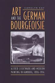 Cover of: Art and the German bourgeoisie by Carolyn Helen Kay
