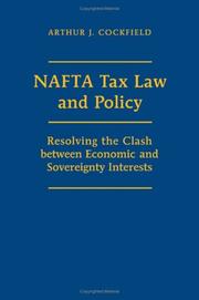 Cover of: NAFTA Tax Law and Policy: Resolving the Clash between Economic and Sovereignty Interests