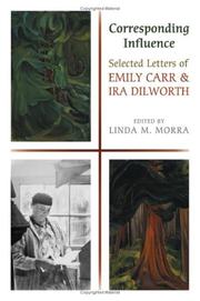 Cover of: Corresponding Influence: Selected Letters of Emily Carr and Ira Dilworth