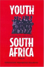 Youth and identity politics in South Africa, 1990-1994 by S. Nombuso Dlamini