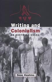 Cover of: Writing and colonialism in northern Ghana: the encounter between the LoDagaa and "the World on Paper"