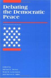 Cover of: Debating the democratic peace by edited by Michael E. Brown, Sean M. Lynn-Jones, and Steven E. Miller.