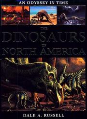 Cover of: An Odyssey in Time: The Dinosaurs of North America