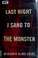 Cover of: Last night I sang to the monster