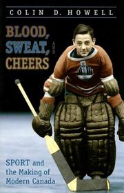 Cover of: Blood, sweat and cheers: sport and the making of modern Canada